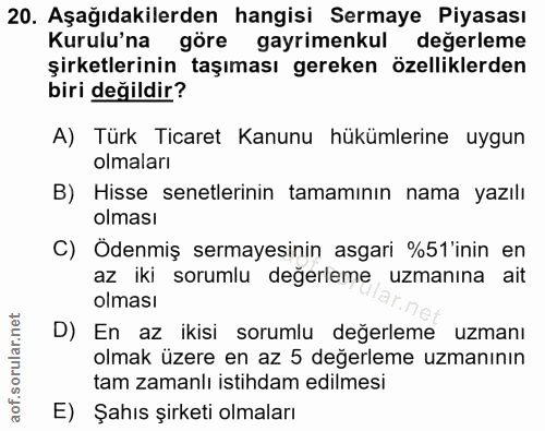 20. soru: Aşağıdakilerden hangisi Sermaye Piyasası Kurulu'na göre gayrimenkul degerleme şirketlerinin taşıması gereken özellikl…