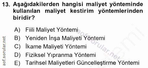 13. soru: Aşağıdakilerden hangisi maliyet yönteminde kullanılan maliyet kestirim yöntemlerinden biridir? A) Fiili Maliyet Yönte…