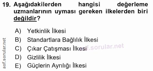 19. soru: Aşağıdakilerden hangisi değerleme uzmanlarının uyması gereken ilkelerden biri değildir? A) Yetkinlik İlkesi B) Standa…
