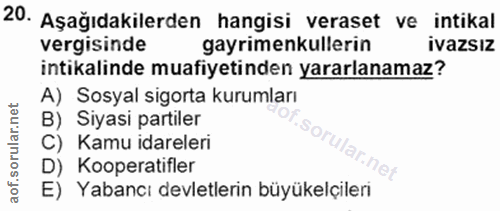 20. soru: Aşağıdakilerden hangisi veraset ve intikal vergisinde gayrimenkullerin ivazsız intikalinde muafiyetinden yararlanamaz…