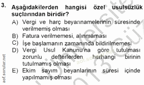 3. soru: Aşağıdakilerden hangisi özel usulsüzlük suçlarından biridir? A) Vergi ve harç beyannamelerinin süresinde verilmemiş o…