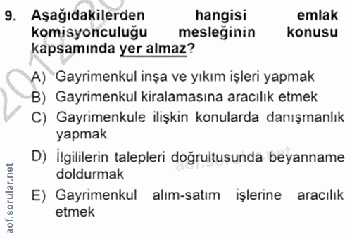 9. soru: Aşağıdakilerden hangisi emlak komisyonculuğu mesleğinin konusu kapsamında yer almaz? A) Gayrimenkul inşa ve yıkım işl…