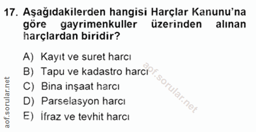 17. soru: Aşağıdakilerden hangisi Harçlar Kanunu'na göre gayrimenkuller üzerinden alınan harçlardan biridir? A) Kayıt ve suret…