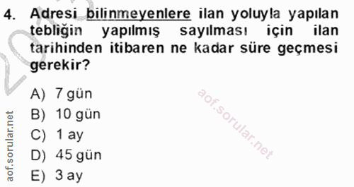 4. soru: Adresi bilinmeyenlere ilan yoluyla yapılan tebliğin yapılmış sayılması için ilan tarihinden itibaren ne kadar süre ge…