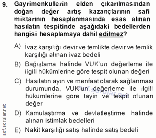 9. soru: Gayrimenkullerin elden çıkarılmasından doğan değer artış kazançlarının safi miktarının hesaplanmasında esas alınan ha…