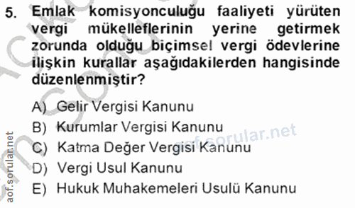 5. soru: Emlak komisyonculuğu faaliyeti yürüten vergi mükelleflerinin yerine getirmek zorunda olduğu biçimsel vergi ödevlerine…