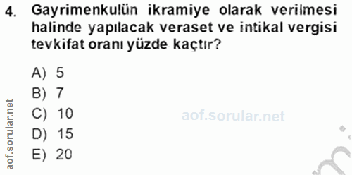 4. soru: Gayrimenkulün ikramiye olarak verilmesi halinde yapılacak veraset ve intikal vergisi tevkifat oranı yüzde kaçtır? A)…