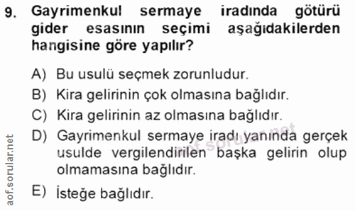 9. soru: Gayrimenkul sermaye iradında götürü gider esasının seçimi aşağıdakilerden hangisine göre yapılır? A) Bu usulü seçmek…