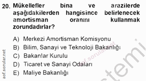 20. soru: Mükellefler bina ve arazilerde aşağıdakilerden hangisince belirlenecek amortisman oranını kullanmak zorundadırlar? A)…
