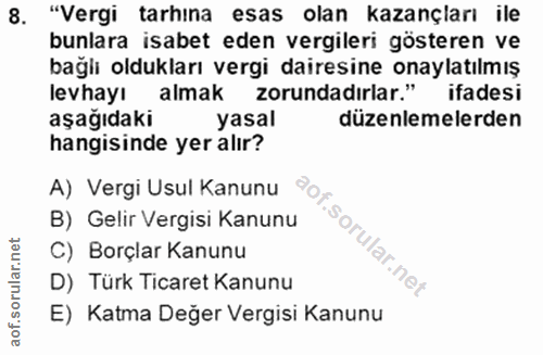 8. soru: "Vergi tarhina esas olan kazançları ile bunlara isabet eden vergileri gösteren ve bağlı oldukları vergi dairesine ona…