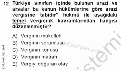 12. soru: Türkiye sınırları içinde bulunan arazi ve arsalar bu kanun hükümlerine göre arazi vergisine tabidir" hükmü ile aşağıd…