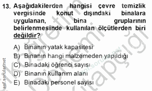 13. soru: Aşağıdakilerden hangisi çevre temizlik vergisinde konut dışındaki binalara uygulanan, bina gruplarının belirlenmesind…