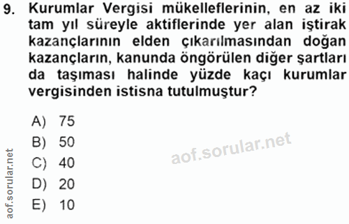 9. soru: Kurumlar Vergisi mükelleflerinin, en az iki tam yıl süreyle aktiflerinde yer alan iştirak kazançlarının elden çıkarıl…