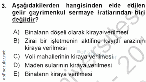 3. soru: Aşağıdakilerden hangisinden elde edilen gelir gayrimenkul sermaye iratlarından biri değildir? A) Binaların döşeli ola…