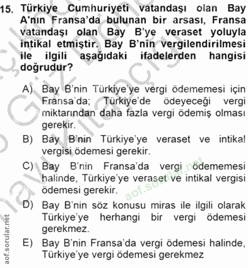 15. soru: Türkiye Cumhuriyeti vatandaşı olan Bay A'nın Fransa'da bulunan bir arsası, Fransa vatandaşı olan Bay B'ye veraset yol…