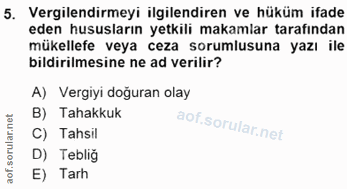 5. soru: Vergilendirmeyi ilgilendiren ve hüküm ifade eden hususların yetkili makamlar tarafından mükellefe veya ceza sorumlusu…