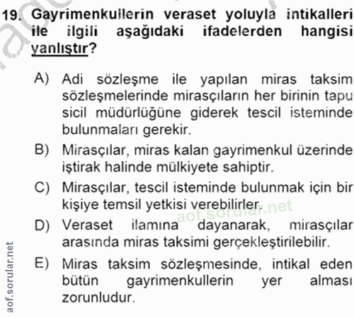 19. soru: Gayrimenkullerin veraset yoluyla intikalleri ile ilgili aşağıdaki ifadelerden hangisi yanlıştır? A) Adi sözleşme ile…