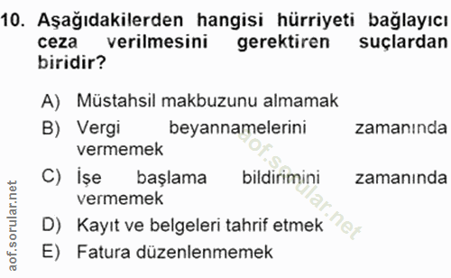 10. soru: Aşağıdakilerden hangisi hürriyeti bağlayıcı ceza verilmesini gerektiren suçlardan biridir? A) Müstahsil makbuzunu alm…