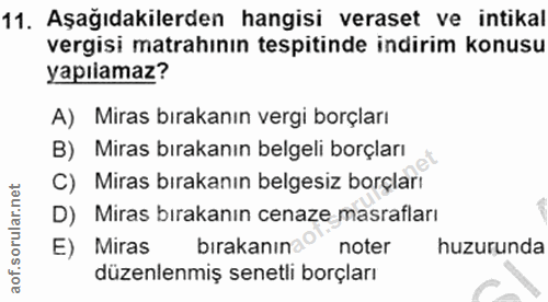 11. soru: Aşağıdakilerden hangisi veraset ve intikal vergisi matrahının tespitinde indirim konusu yapılamaz? A) Miras bırakanın…