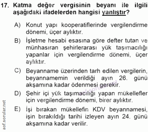 17. soru: Katma değer vergisinin beyanı ile ilgili aşağıdaki ifadelerden hangisi yanlıştır? A) Konut yapı kooperatiflerinde ver…