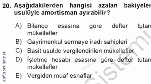 20. soru: Aşağıdakilerden hangisi azalan bakiyeler usulüyle amortisman ayırabilir? A) Bilanço esasina göre defter tutar mükelle…