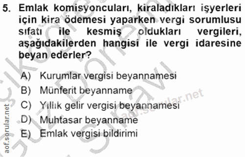 5. soru: Emlak komisyoncuları, kiraladıkları işyerleri için kira ödemesi yaparken vergi sorumlusu sıfatı ( ile kesmiş olduklar…