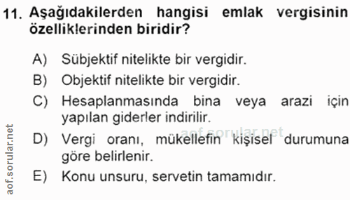 11. soru: Aşağıdakilerden hangisi emlak vergisinin özelliklerinden biridir? A) Sübjektif nitelikte bir vergidir. B) Objektif ni…