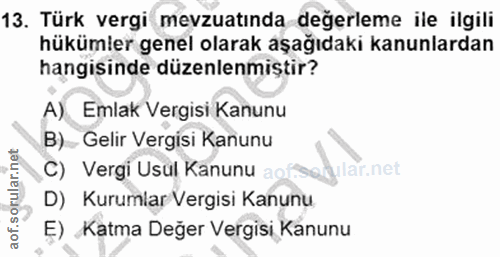 13. soru: Türk vergi mevzuatında değerleme ile ilgili hükümler genel olarak aşağıdaki kanunlardan hangisinde düzenlenmiştir? A)…