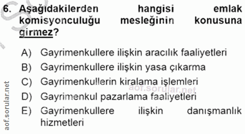 6. soru: Aşağıdakilerden hangisi emlak komisyonculuğu mesleğinin konusuna girmez? A) Gayrimenkullere ilişkin aracılık faaliyet…
