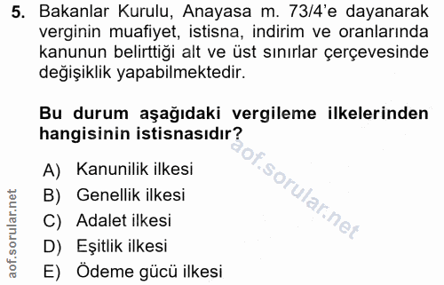 5. soru: Bakanlar Kurulu, Anayasa m. 73/4'e dayanarak verginin muafiyet, istisna, indirim ve oranlarında kanunun belirttiği al…