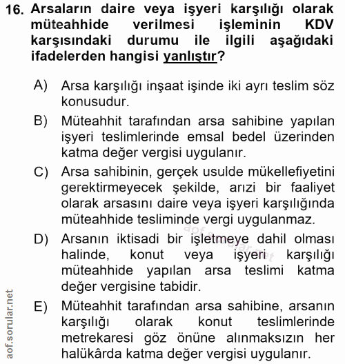 16. soru: Arsaların daire veya işyeri karşılığı olarak müteahhide verilmesi işleminin KDV karşısındaki durumu| ile ilgili aşağı…