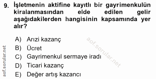 9. soru: İşletmenin aktifine kayıtlı bir gayrimenkulün kiralanmasından elde edilen gelir aşağıdakilerden hangisinin kapsamında…