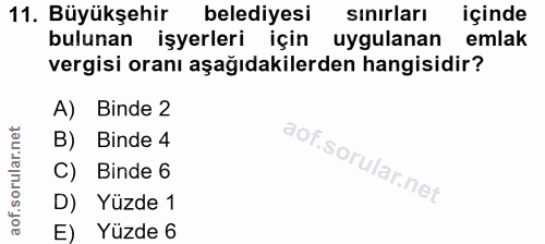 11. soru: Büyükşehir belediyesi sınırları içinde bulunan işyerleri için uygulanan emlak vergisi oranı aşağıdakilerden hangisidi…