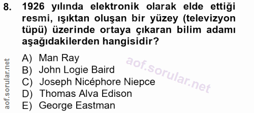 8. soru: 1926 yılında elektronik olarak elde ettiği resmi, ışıktan oluşan bir yüzey (televizyon tüpü) üzerinde ortaya çıkaran…
