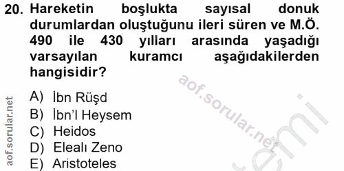 20. soru: Hareketin boşlukta sayısal donuk durumlardan oluştuğunu ileri süren ve M.O. 490 ile 430 yılları | arasında yaşadığı v…