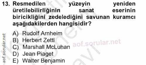 13. soru: Resmedilen yüzeyin yeniden üretilebilirliğinin sanat eserinin biricikliğini zedelediğini savunan kuramcı aşağıdakiler…