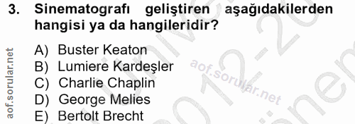 3. soru: Sinematografi geliştiren aşağıdakilerden hangisi ya da hangileridir? A) Buster Keaton B) Lumiere Kardeşler aof C) Cha…