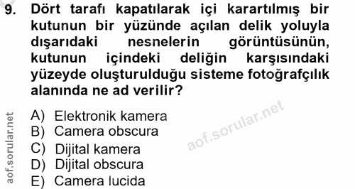 9. soru: Dört tarafı kapatılarak içi karartılmış bir kutunun bir yüzünde açılan delik yoluyla dışarıdaki nesnelerin görüntüsün…