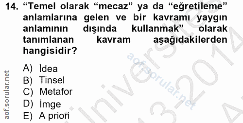 14. soru: "Temel olarak "mecaz" ya da "eğretileme" anlamlarına gelen ve bir kavramı yaygın anlamının dışında kullanmak" olarak…