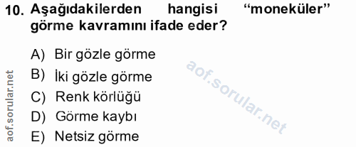 10. soru: Aşağıdakilerden hangisi "moneküler" görme kavramını ifade eder? A) Bir gözle görme B) İki gözle görme C) Renk körlüğü…