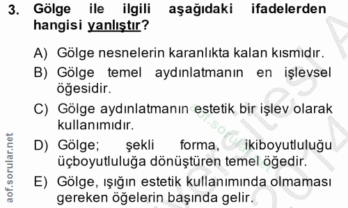 3. soru: Gölge ile ilgili aşağıdaki ifadelerden hangisi yanlıştır? A) Gölge nesnelerin karanlıkta kalan kısmıdır. B) Gölge tem…