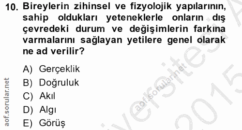 10. soru: Bireylerin zihinsel ve fizyolojik yapılarının, sahip oldukları yeteneklerle onların dış çevredeki durum ve değişimler…