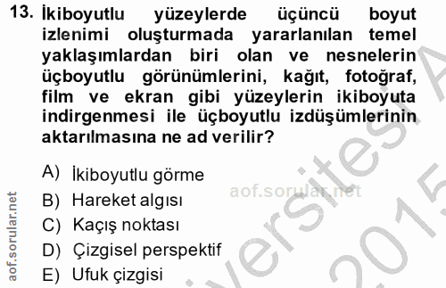 13. soru: Ikiboyutlu yüzeylerde üçüncü boyut izlenimi oluşturmada yararlanılan temel yaklaşımlardan biri olan ve nesnelerin üçb…