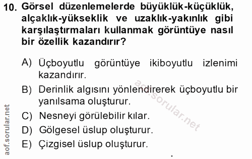 10. soru: Görsel düzenlemelerde büyüklük-küçüklük, alçaklık-yükseklik ve uzaklık-yakınlık gibi karşılaştırmaları kullanmak görü…