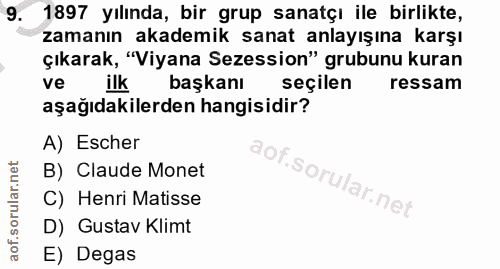 9. soru: 1897 yılında, bir grup sanatçı ile birlikte, zamanın akademik sanat anlayışına karşı çıkarak, "Viyana Sezession" grub…