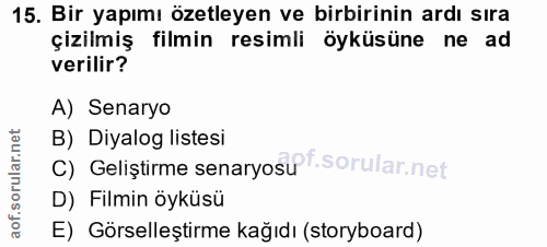 15. soru: Bir yapımı özetleyen ve birbirinin ardı sıra çizilmiş filmin resimli öyküsüne ne ad verilir? A) Senaryo B) Diyalog li…