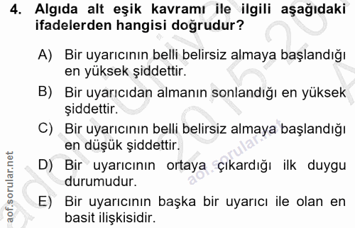 4. soru: Algıda alt eşik kavramı ile ilgili aşağıdaki ifadelerden hangisi doğrudur? A) Bir uyarıcının belli belirsiz almaya ba…