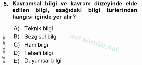 5. soru: Kavramsal bilgi ve kavram düzeyinde elde edilen bilgi, aşağıdaki bilgi türlerinden hangisi içinde yer alır? A) Teknik…