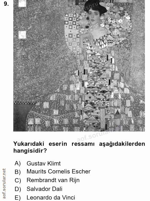 9. soru: Yukarıdaki eserin ressamı aşağıdakilerden hangisidir? A) Gustav Klimt B) Maurits Cornelis Escher Rembrandt van Rijn D…