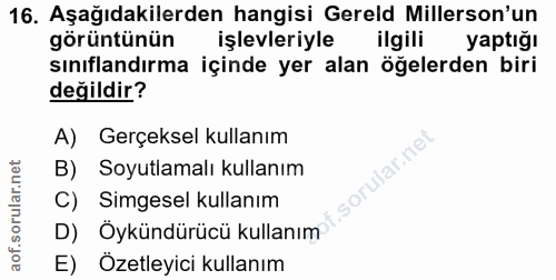 16. soru: Aşağıdakilerden hangisi Gereld Millerson'un görüntünün işlevleriyle ilgili yaptığı sınıflandırma içinde yer alan öğel…